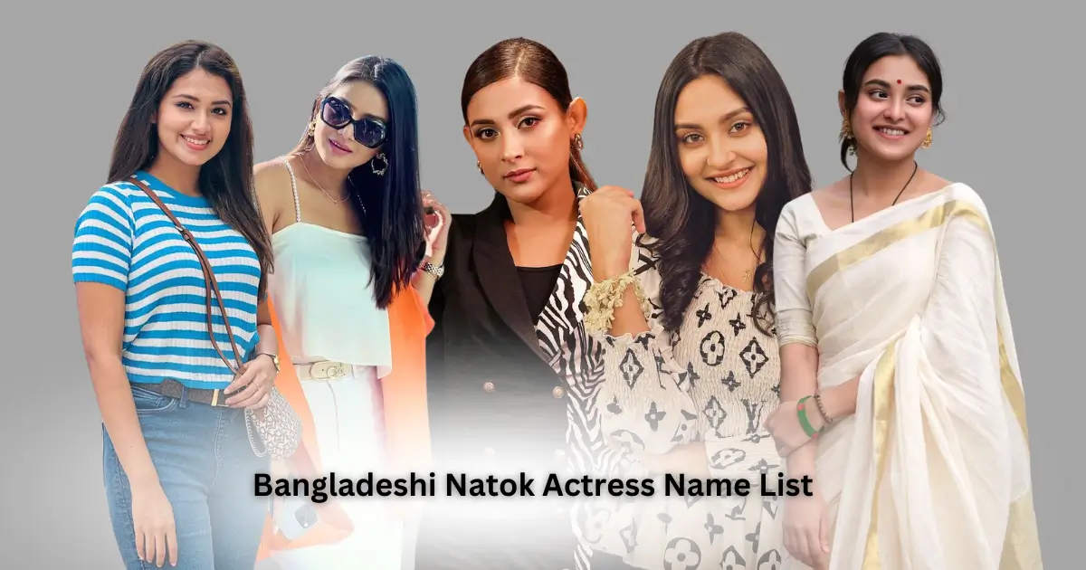 25 Bangladeshi Natok Actress Name List 2024 Best List